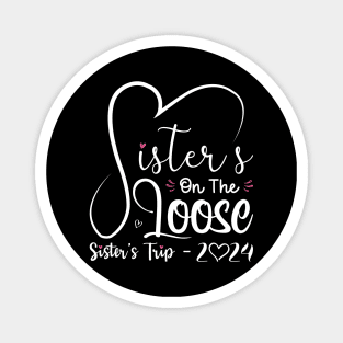 Sisters On The Loose Shirt Sisters Trip 2024 Vacation Lovers Magnet